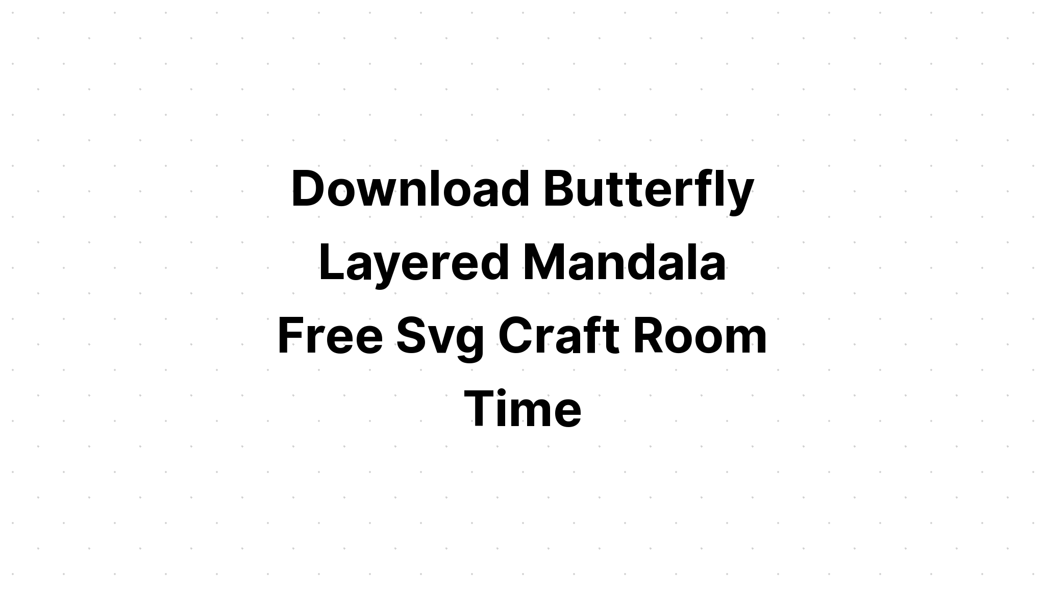 Download 3D Butterfly Mandala Svg Free For Cricut - Layered SVG Cut File